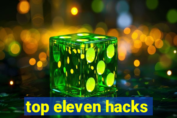 top eleven hacks